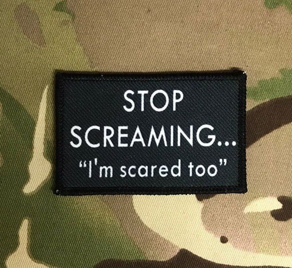 50mm x 80mm Patch Badge - stop screaming im scared too - morale patch - tacti-cool - tactical