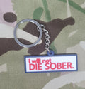I Will not die sober - funny - morale - Keyring