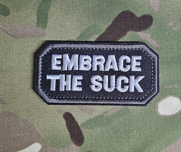 40mm x 80mm Patch Badge - Embrace the suck- morale patch - tacti-cool - tactical - airsoft