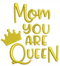 Mom You Are A Queen - Embroidered Logo / Design / Motif - Choose your Garment