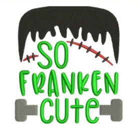 So Franken Cute - Embroidered Logo / Design / Motif - Choose your Garment