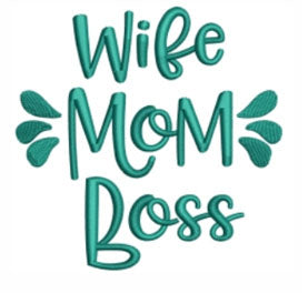 Wife / Mom / Boss - Embroidered Logo / Design / Motif - Choose your Garment